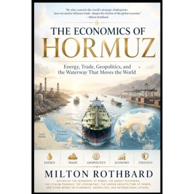 Milton The Economics of Hormuz: Energy, Trade, Geopolitics, and the Waterway That Moves the World Milton The Economics of Hormuz: Energy, Trade, Geopolitics, and the Waterway That Moves the World