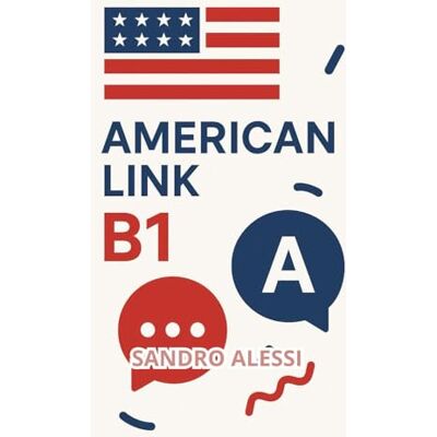 Alessi American Link B1: Opanuj amerykański angielski: Płynność, Slang i Business Core Alessi American Link B1: Opanuj amerykański angielski: Płynność, Slang i Business Core