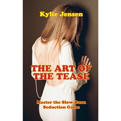 Jensen The Art of the Tease: Master the Slow-Burn Seduction Game Jensen The Art of the Tease: Master the Slow-Burn Seduction Game
