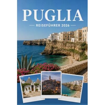 Brandt PUGLIA REISEFÜHRER 2026: Erleben Sie Kultur, Kulinarik und unvergessliche Sehenswürdigkeiten mit Zuversicht. Brandt PUGLIA REISEFÜHRER 2026: Erleben Sie Kultur, Kulinarik und unvergessliche Sehenswürdigkeiten mit Zuversicht.