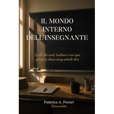 Acer Il mondo interno dell'insegnante: Quello che senti, trattieni e vivi ogni giorno in classe senza poterlo dire Acer Il mondo interno dell'insegnante: Quello che senti, trattieni e vivi ogni giorno in classe senza poterlo dire