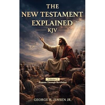 Jensen New Testament Explained KJV: Romans Through Revelation: 2 Jensen New Testament Explained KJV: Romans Through Revelation: 2