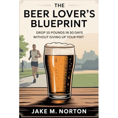 Symantec The Beer Lover's Blueprint: Drop 10 Pounds in 30 Days Without Giving Up Your Pint Symantec The Beer Lover's Blueprint: Drop 10 Pounds in 30 Days Without Giving Up Your Pint