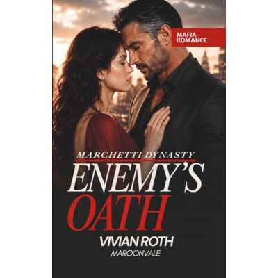 Roth THE ENEMY'S OATH: An Age-Gap Mafia Romance (Marchetti Dynasty) Roth THE ENEMY'S OATH: An Age-Gap Mafia Romance (Marchetti Dynasty)