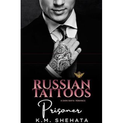 K&M Russian Tattoos: Prisoner: A Dark Mafia Romance: 2 (Russian Tattoos Trilogy) K&M Russian Tattoos: Prisoner: A Dark Mafia Romance: 2 (Russian Tattoos Trilogy)
