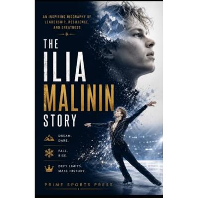 PRiME The Ilia Malinin Story: An Inspiring Biography of Leadership, Resilience, and Greatness (Legend Of Sports Series) PRiME The Ilia Malinin Story: An Inspiring Biography of Leadership, Resilience, and Greatness (Legend Of Sports Series)