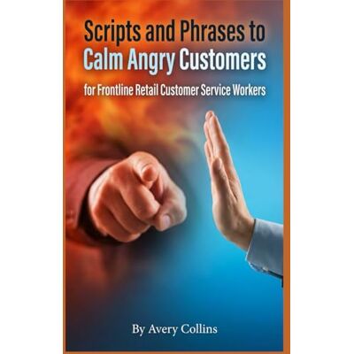Avery Scripts and Phrases to Calm Angry Customers for Frontline Retail Customer Service Workers Avery Scripts and Phrases to Calm Angry Customers for Frontline Retail Customer Service Workers