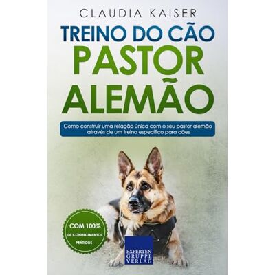 Kaiser Treino do cão pastor alemão: Como construir uma relação única com o seu pastor alemão através de um treino específico para cães Kaiser Treino do cão pastor alemão: Como construir uma relação única com o seu pastor alemão através de um treino específico para cães