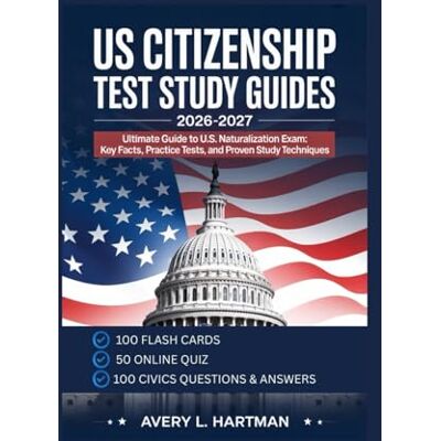 Avery US CITIZENSHIP TEST STUDY GUIDES 2026-2027: Ultimate Guide to U.S. Naturalization Exam: Key Facts, Practice Tests, and Proven Study Techniques Avery US CITIZENSHIP TEST STUDY GUIDES 2026-2027: Ultimate Guide to U.S. Naturalization Exam: Key Facts, Practice Tests, and Proven Study Techniques