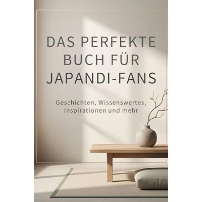 Kaiser Das perfekte Buch für Japandi-Fans: Geschichten, Wissenswertes, Inspirationen und mehr Kaiser Das perfekte Buch für Japandi-Fans: Geschichten, Wissenswertes, Inspirationen und mehr