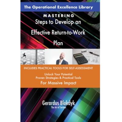 ART The Operational Excellence Library; Mastering Steps to Develop an Effective Return-to-Work Plan ART The Operational Excellence Library; Mastering Steps to Develop an Effective Return-to-Work Plan