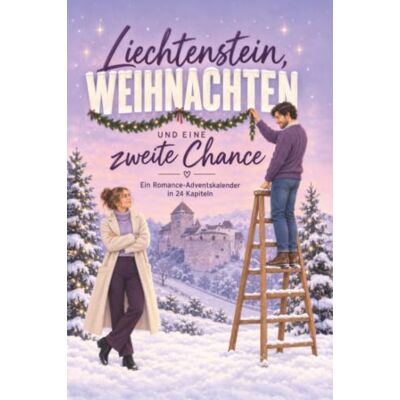 Kaiser Liechtenstein, Weihnachten und eine zweite Chance: Ein Romance-Adventskalender in 24 Kapiteln. Second-Chance-Romance mit cozy Winter-Vibes Kaiser Liechtenstein, Weihnachten und eine zweite Chance: Ein Romance-Adventskalender in 24 Kapiteln. Second-Chance-Romance mit cozy Winter-Vibes