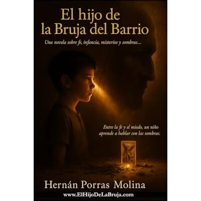 Norman El Hijo de la Bruja del Barrio: Una novela corta sobre fe, infancia, misterios y sombras (Realismo Mágico de Hernán Porras Molina) Norman El Hijo de la Bruja del Barrio: Una novela corta sobre fe, infancia, misterios y sombras (Realismo Mágico de Hernán Porras Molina)
