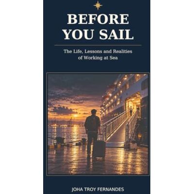 Fernandes Before You Sail: The Life, Lessons and Realities of Working at Sea Fernandes Before You Sail: The Life, Lessons and Realities of Working at Sea