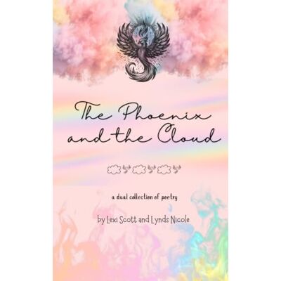 the phoenix and the cloud: a collection of poetry the phoenix and the cloud: a collection of poetry