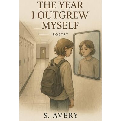 Avery The Year I Outgrew Myself: Poetry Book Avery The Year I Outgrew Myself: Poetry Book