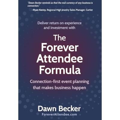 Becker The Forever Attendee Formula: Connection-First Event Planning That Makes Business Happen Becker The Forever Attendee Formula: Connection-First Event Planning That Makes Business Happen