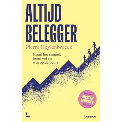 Huylenbroeck, Pierre Altijd belegger: Houd het simpel, houd vol en win op de beurs Huylenbroeck, Pierre Altijd belegger: Houd het simpel, houd vol en win op de beurs