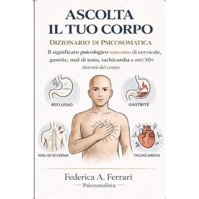 Acer Ascolta il tuo corpo: Dizionario di psicosomatica: il significato psicologico nascosto di cervicale, gastrite, mal di testa, tachicardia e altri 50+ sintomi del corpo Acer Ascolta il tuo corpo: Dizionario di psicosomatica: il significato psicologico nascosto di cervicale, gastrite, mal di testa, tachicardia e altri 50+ sintomi del corpo