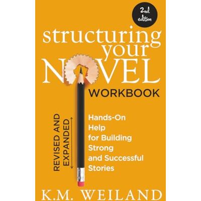 K&M Structuring Your Novel Workbook (Revised & Expanded 2nd Edition): Hands-On Help for Building Strong and Successful Stories (Helping Writers Become Authors) K&M Structuring Your Novel Workbook (Revised & Expanded 2nd Edition): Hands-On Help for Building Strong and Successful Stories (Helping Writers Become Authors)