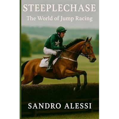 Alessi Steeplechase: The World of Jump Racing Alessi Steeplechase: The World of Jump Racing