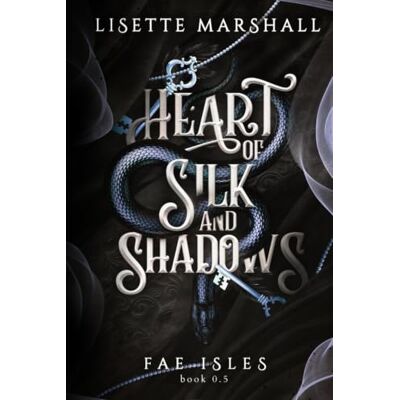 Marshall Heart of Silk and Shadows: A Fae Fantasy Romance (Fae Isles) Marshall Heart of Silk and Shadows: A Fae Fantasy Romance (Fae Isles)