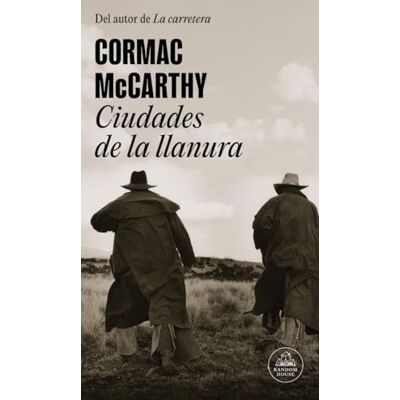 Cormac McCarthy Ciudades de la llanura (Trilogía de la frontera 3) () Cormac McCarthy Ciudades de la llanura (Trilogía de la frontera 3) ()
