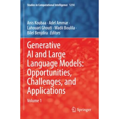 Springer Generative AI and Large Language Models: Opportunities, Challenges, and Applications: Volume 1 (Studies in Computational Intelligence) Springer Generative AI and Large Language Models: Opportunities, Challenges, and Applications: Volume 1 (Studies in Computational Intelligence)