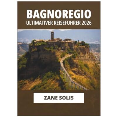 Solis BAGNOREGIO ULTIMATIVER REISEFÜHRER 2026 Solis BAGNOREGIO ULTIMATIVER REISEFÜHRER 2026
