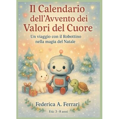 Acer Il Calendario dell'Avvento dei Valori del Cuore: Un viaggio con il Robottino nella magia del Natale Acer Il Calendario dell'Avvento dei Valori del Cuore: Un viaggio con il Robottino nella magia del Natale