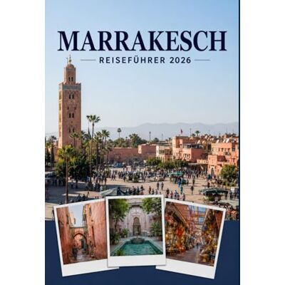 Brandt MARRAKESCH REISEFÜHRER 2026: Erleben Sie Kultur, Kulinarik und unvergessliche Sehenswürdigkeiten mit Zuversicht. Brandt MARRAKESCH REISEFÜHRER 2026: Erleben Sie Kultur, Kulinarik und unvergessliche Sehenswürdigkeiten mit Zuversicht.