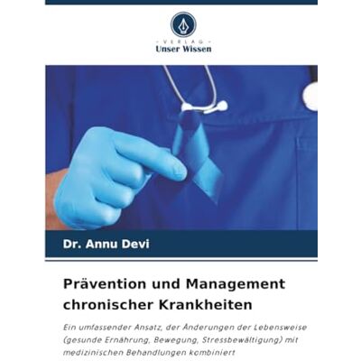 Devi Prävention und Management chronischer Krankheiten: Ein umfassender Ansatz, der Änderungen der Lebensweise (gesunde Ernährung, Bewegung, Stressbewältigung) mit medizinischen Behandlungen kombiniert Devi Prävention und Management chronischer Krankheiten: Ein umfassender Ansatz, der Änderungen der Lebensweise (gesunde Ernährung, Bewegung, Stressbewältigung) mit medizinischen Behandlungen kombiniert