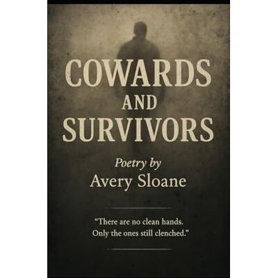 Avery Cowards and Survivors: Poetry (Gospels of Refusal) Avery Cowards and Survivors: Poetry (Gospels of Refusal)
