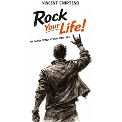 Vincent Rock Your Life!: Die Bühne deines Lebens meistern Vincent Rock Your Life!: Die Bühne deines Lebens meistern