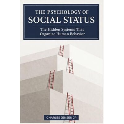 Jensen THE PSYCHOLOGY OF SOCIAL STATUS: The Hidden Systems That Organize Human Behavior Jensen THE PSYCHOLOGY OF SOCIAL STATUS: The Hidden Systems That Organize Human Behavior
