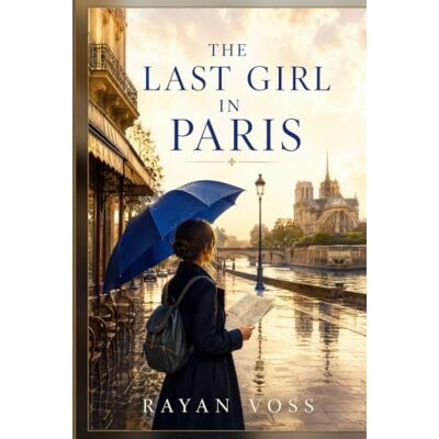 Voss The Last Girl in Paris: A Novel Voss The Last Girl in Paris: A Novel