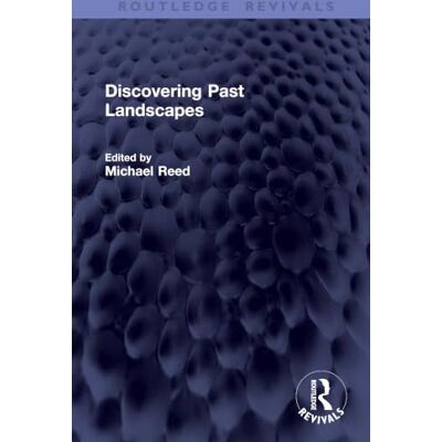 Routledge Discovering Past Landscapes ( Revivals) Routledge Discovering Past Landscapes ( Revivals)