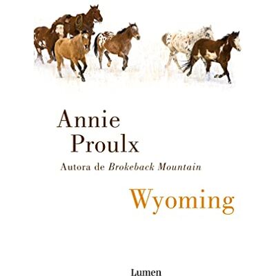 Proulx, Annie Wyoming (Narrativa) Proulx, Annie Wyoming (Narrativa)