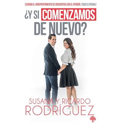 Rodriguez ¿Y si comenzamos de nuevo?: Cuando el arrepentimiento se encuentra con el perdón , todo es posible / What if We Start Over? Rodriguez ¿Y si comenzamos de nuevo?: Cuando el arrepentimiento se encuentra con el perdón , todo es posible / What if We Start Over?