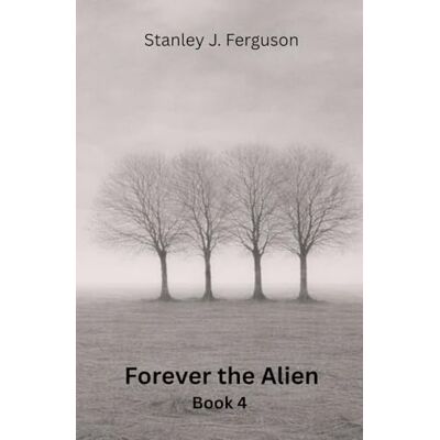 Stanley Forever the Alien: Book 4 Stanley Forever the Alien: Book 4