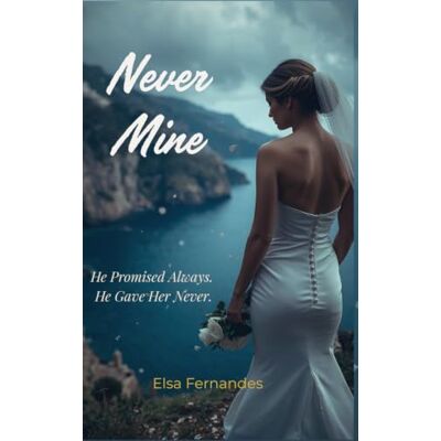 Fernandes Never Mine: He Promised Always. He Gave Her Never. Fernandes Never Mine: He Promised Always. He Gave Her Never.
