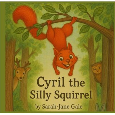 Jane Cyril the Silly Squirrel: A Children's Story (Forest Friends) Jane Cyril the Silly Squirrel: A Children's Story (Forest Friends)