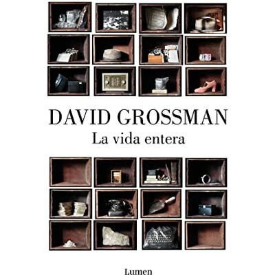 Grossman, David La vida entera (Narrativa) Grossman, David La vida entera (Narrativa)