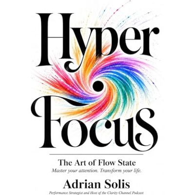 Solis Hyperfocus: The Art of Flow State Solis Hyperfocus: The Art of Flow State