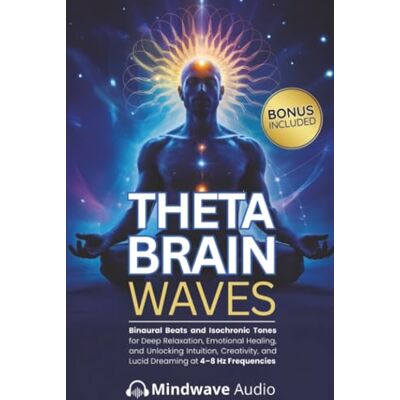 Audio, Mindwave Theta Brain Waves: Binaural Beats and Isochronic Tones for Deep Relaxation, Emotional Healing, and Unlocking Intuition, Creativity, and Lucid Dreaming at 4–8 Hz Frequencies Audio, Mindwave Theta Brain Waves: Binaural Beats and Isochronic Tones for Deep Relaxation, Emotional Healing, and Unlocking Intuition, Creativity, and Lucid Dreaming at 4–8 Hz Frequencies