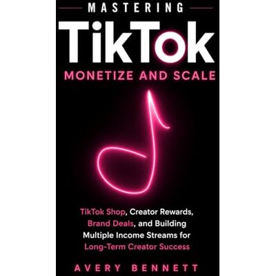 Avery Mastering TikTok: Monetize and Scale: TikTok Shop, Creator Rewards, Brand Deals, and Building Multiple Income Streams for Long-Term Creator Success: 3 (Mastering TikTok with AI Series) Avery Mastering TikTok: Monetize and Scale: TikTok Shop, Creator Rewards, Brand Deals, and Building Multiple Income Streams for Long-Term Creator Success: 3 (Mastering TikTok with AI Series)