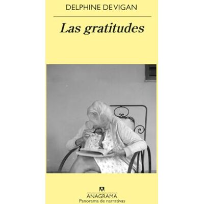 Delphine de Vigan Las gratitudes: 1041 (Panorama de narrativas) Delphine de Vigan Las gratitudes: 1041 (Panorama de narrativas)