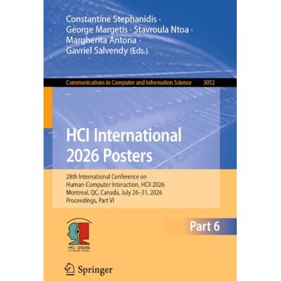 Springer HCI International 2026 Posters: 28th International Conference on Human-Computer Interaction, HCII 2026, Montreal, QC, Canada, July 26–31, 2026, ... in Computer and Information Science) Springer HCI International 2026 Posters: 28th International Conference on Human-Computer Interaction, HCII 2026, Montreal, QC, Canada, July 26–31, 2026, ... in Computer and Information Science)