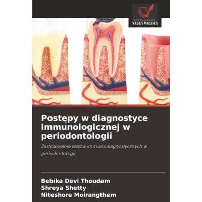 Devi Postępy w diagnostyce immunologicznej w periodontologii: Zastosowanie testów immunodiagnostycznych w periodontologii Devi Postępy w diagnostyce immunologicznej w periodontologii: Zastosowanie testów immunodiagnostycznych w periodontologii