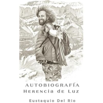 La Herencia de la Luz: Autobiografia de Tagzig, Eustaquio Martínez del Río Escalante (De la Lente a la Conciencia > Serie de Literatura de Eustaquio del Rio mística, filosofía, cine) La Herencia de la Luz: Autobiografia de Tagzig, Eustaquio Martínez del Río Escalante (De la Lente a la Conciencia > Serie de Literatura de Eustaquio del Rio mística, filosofía, cine)